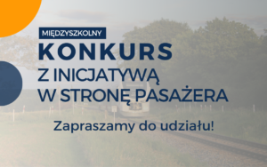 Międzyszkolny konkurs „Z inicjatywą w stronę pasażera” wystartował!